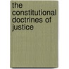 The Constitutional Doctrines Of Justice door Floyd B. 1886 Clark