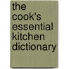 The Cook's Essential Kitchen Dictionary by Jacques Rolland