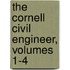 The Cornell Civil Engineer, Volumes 1-4