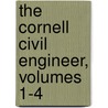 The Cornell Civil Engineer, Volumes 1-4 by Cornell University