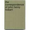 The Correspondence Of John Henry Hobart by John Henry Hobart