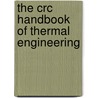 The Crc Handbook Of Thermal Engineering door Onbekend