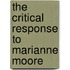 The Critical Response To Marianne Moore
