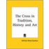 The Cross In Tradition, History And Art