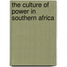 The Culture of Power in Southern Africa by Jim C. Jones