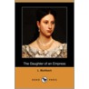 The Daughter of an Empress (Dodo Press) door Louise Muhlbach