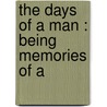 The Days Of A Man : Being Memories Of A by Dr David Starr Jordan