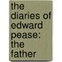 The Diaries Of Edward Pease: The Father