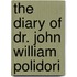 The Diary Of Dr. John William Polidori