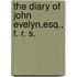 The Diary Of John Evelyn,Esq., F. R. S.