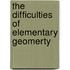The Difficulties Of Elementary Geomerty