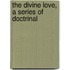 The Divine Love, A Series Of Doctrinal