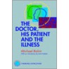 The Doctor, His Patient And The Illness door Michael Balint