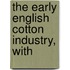The Early English Cotton Industry, With