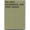 The Early Renaissance, And Other Essays by J.M. 1820-1906 Hoppin