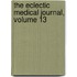 The Eclectic Medical Journal, Volume 13
