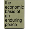 The Economic Basis Of An Enduring Peace door C.W. 1852-1931 Macfarlane