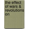 The Effect Of Wars &Amp; Revolutions On by Eleanor Kerr
