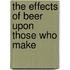 The Effects Of Beer Upon Those Who Make