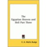 The Egyptian Heaven And Hell Part Three door Sir E.A. Wallis Budge