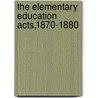 The Elementary Education Acts,1870-1880 door W. Cunningham Glen