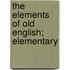 The Elements Of Old English; Elementary