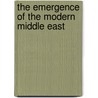 The Emergence Of The Modern Middle East by Professor Albert Hourani