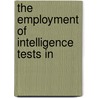 The Employment Of Intelligence Tests In door G. Alfred Lawrence