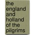The England And Holland Of The Pilgrims