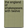 The England Of Shakespeare. With Twelve door P.H. (Peter Hampson) Ditchfield