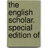 The English Scholar. Special Edition Of