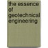 The Essence Of Geotechnical Engineering