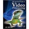 The Essential Guide to Video Processing door Alan C. Bovik