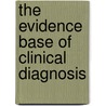 The Evidence Base of Clinical Diagnosis by Knottnerus