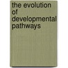 The Evolution Of Developmental Pathways by Adams S. Wilkins