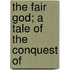 The Fair God; A Tale Of The Conquest Of