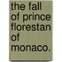 The Fall Of Prince Florestan Of Monaco.