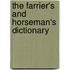 The Farrier's And Horseman's Dictionary
