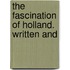 The Fascination Of Holland. Written And