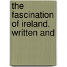 The Fascination Of Ireland. Written And door Lavinia Edna Walter