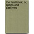 The Field Book; Or, Sports And Pastimes