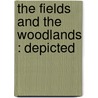The Fields And The Woodlands : Depicted door Simmons And Botten