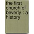 The First Church Of Beverly : A History