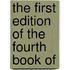 The First Edition Of The Fourth Book Of