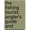 The Fishing Tourist: Angler's Guide And by Charles Hallock