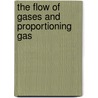 The Flow Of Gases And Proportioning Gas door Frederick Southwell Cripps