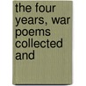 The Four Years, War Poems Collected And door Laurence Binyon