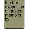 The Free Expansion Of Gases: Memoirs By door Joseph Sweetman Ames