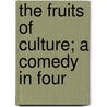 The Fruits Of Culture; A Comedy In Four door Leo Tolstoy