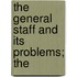The General Staff And Its Problems; The